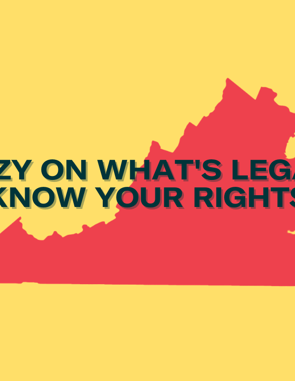 graphic with text: "hazy on what's legal? Know your rights" with a virginia map and a pot leaf in the background