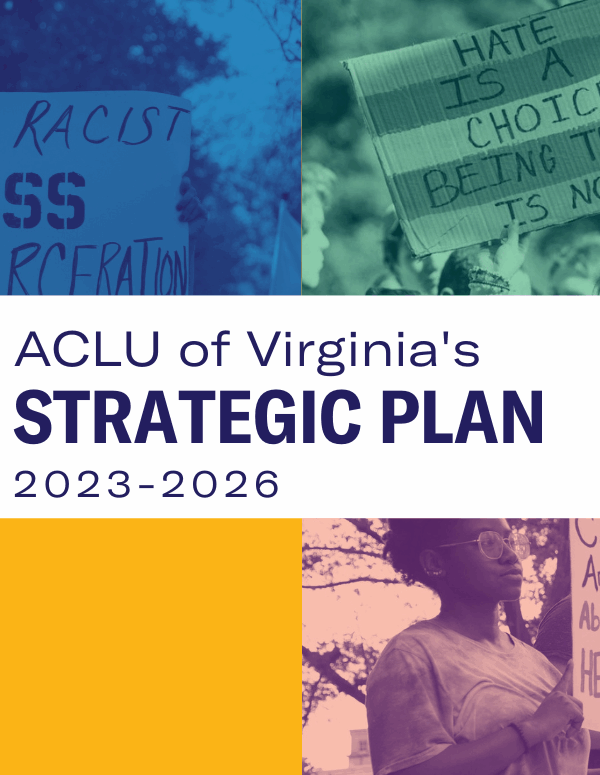 Cover of the ACLU of Virginia's Strategic Plan 2023-2026 with protest images symbolizing our main focus on ending mass incarceration, trans justice, and abortion access