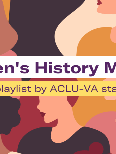 colorful background with illustration of different women with different hairstyle and skin tones. The text on top reads "Women's History Month: A playlist by ACLU-VA staff"