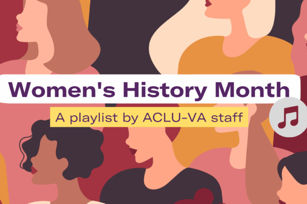 colorful background with illustration of different women with different hairstyle and skin tones. The text on top reads "Women's History Month: A playlist by ACLU-VA staff"