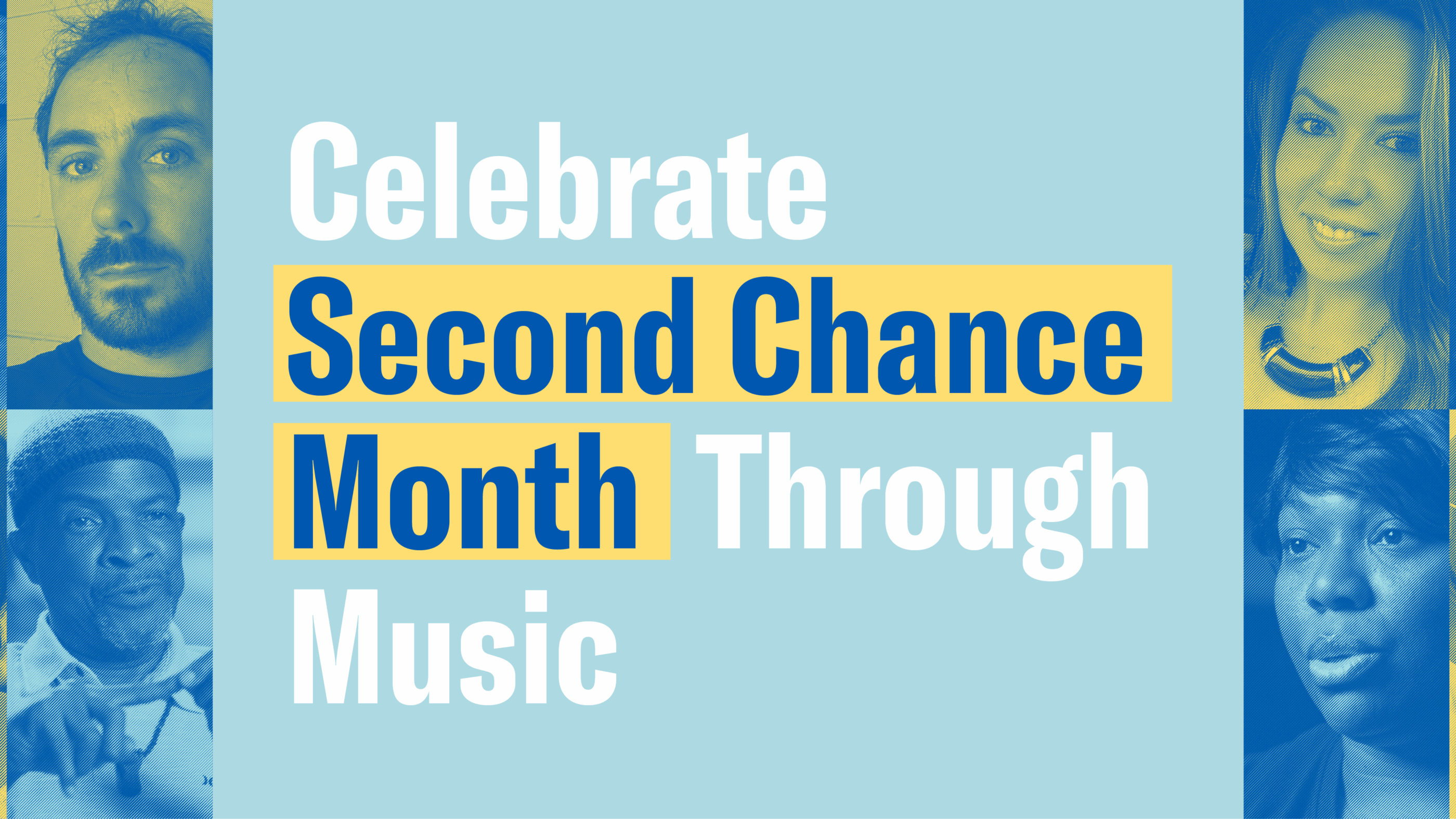 Graphic with the text "Celebrate Second Chance Month through music" front and center. The text is surrounded by photos of formerly incarcerated people who shared their songs for the playlist.