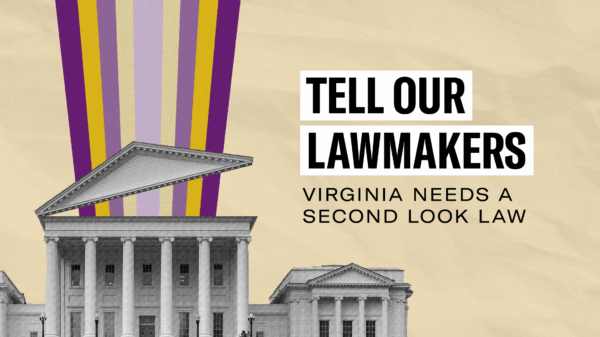 Over a tan winkled paper is the following bolded text "Tell our lawmakers -- Virginia needs a second look law."