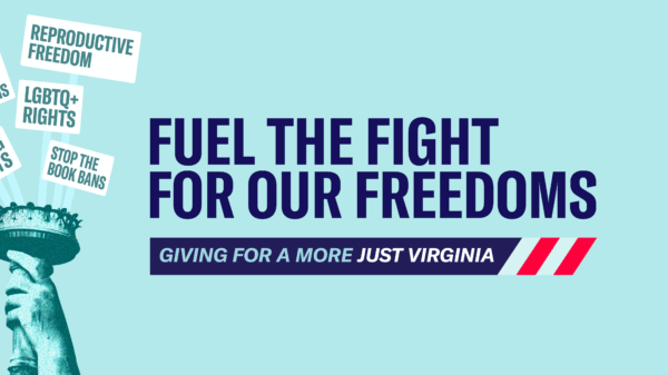 Over a light blue background is bold text that says "Fuel the fight for our freedoms." Below the title is a sub-title with a patriotic highlight that says "Giving for a more just Virginia." To the left is the Liberty torch holding up protest signs.