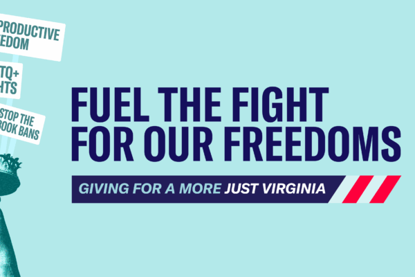 Over a light blue background is bold text that says "Fuel the fight for our freedoms." Below the title is a sub-title with a patriotic highlight that says "Giving for a more just Virginia." To the left is the Liberty torch holding up protest signs.