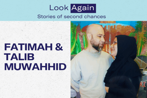 Look again: Stories of second chances for Fatimah & Talib Muwahhid and a photo of them together, Fatimah wearing her hijab and looking dearly at Talib during a prison visit.