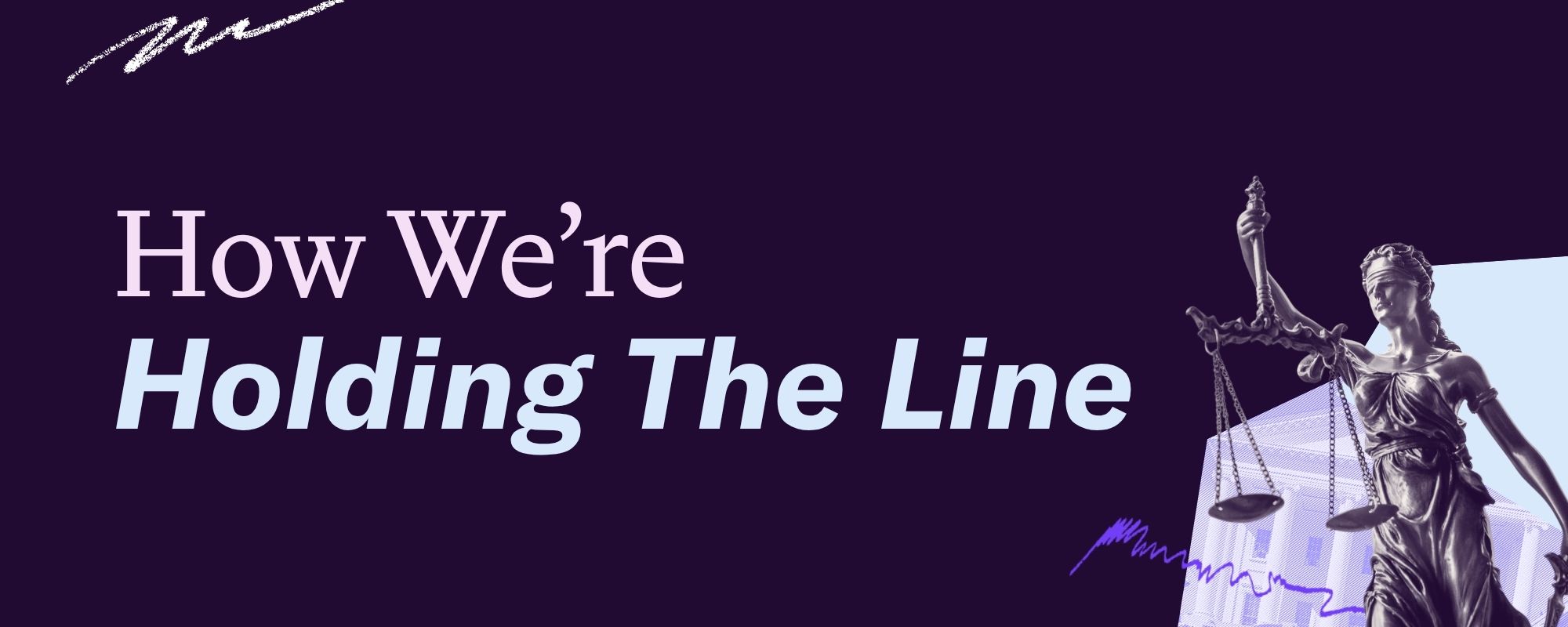 Graphic that says "How we're holding the line"