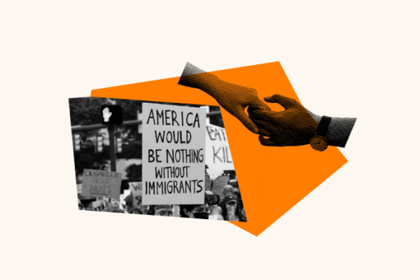An orange shape is paired with two hands holding out for each other and a photo of a protest sign saying "America would be nothing without immigrants."