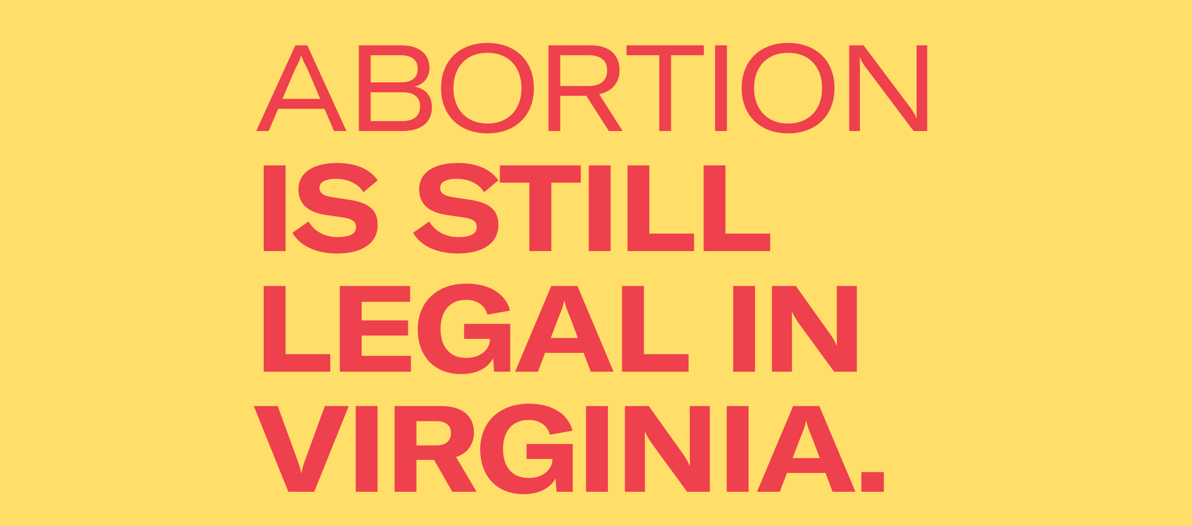 Abortion is still legal in Virginia red text over yellow background