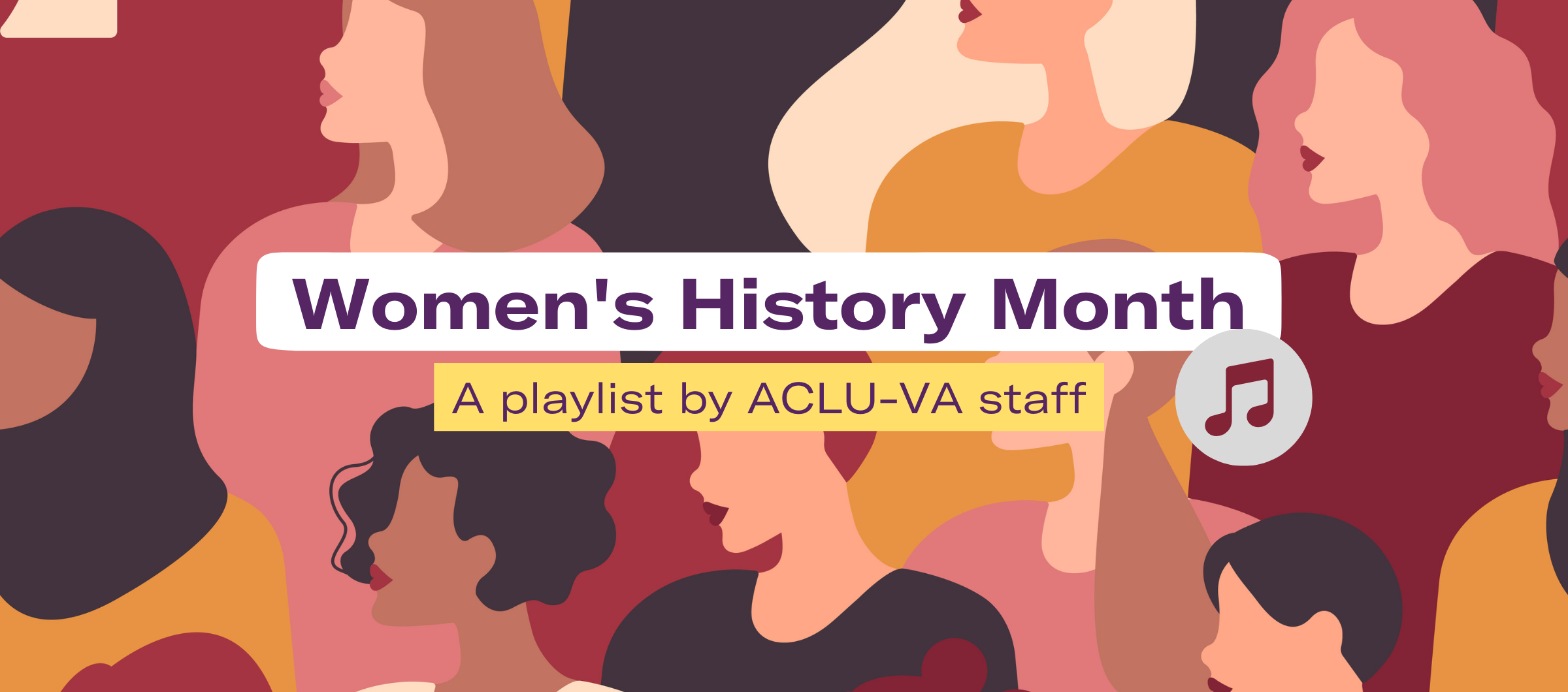 colorful background with illustration of different women with different hairstyle and skin tones. The text on top reads "Women's History Month: A playlist by ACLU-VA staff"