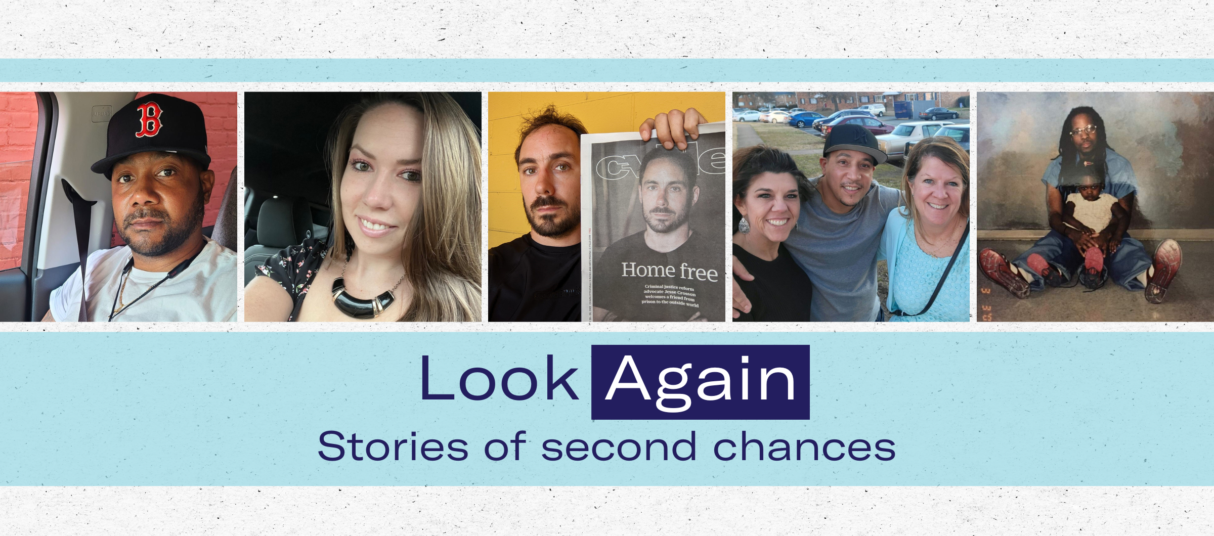 banner with photos of people featured in this storytelling series about second chances. Below the photos is the text "Look Again: Stories of second chances"