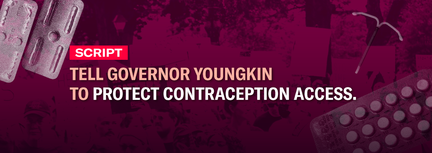 Tell governor youngkin to protect contraception access. 