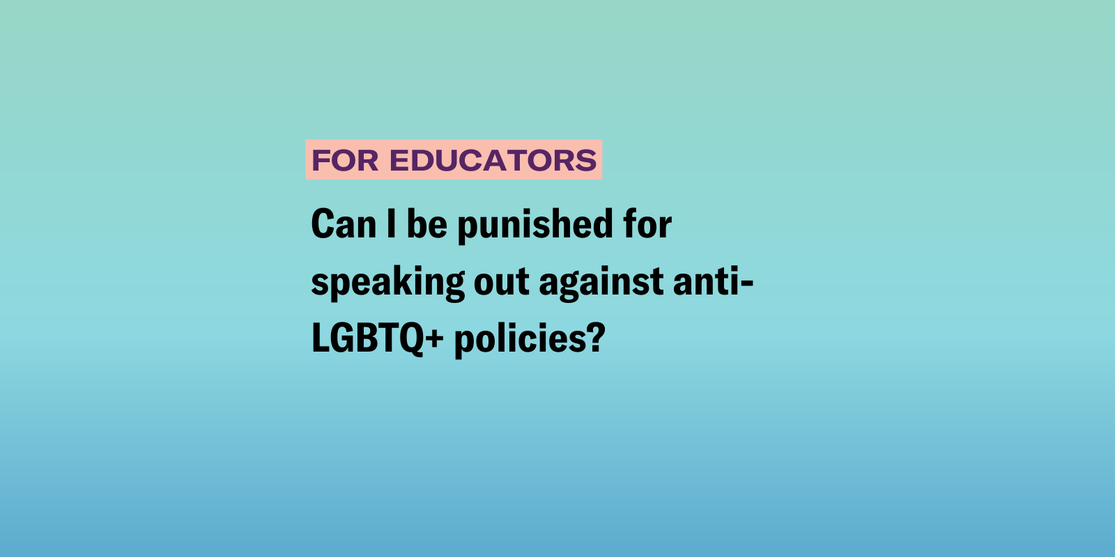 Can I be punished for speaking out against anti-LGBTQ policies? 