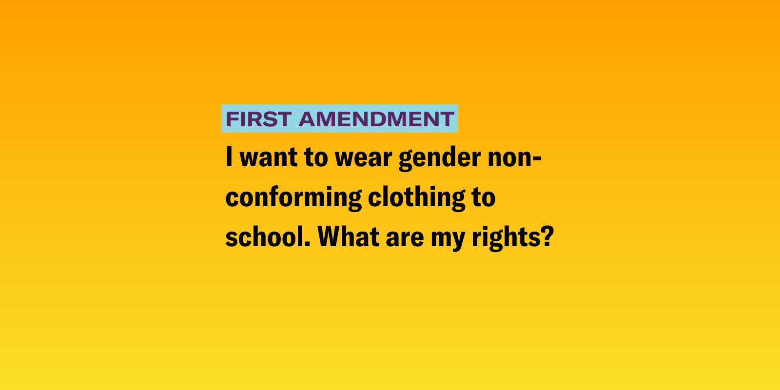 Gradient background of pink and azure blue with the text "I want to wear gender non-conforming clothing to school. What are my rights? "