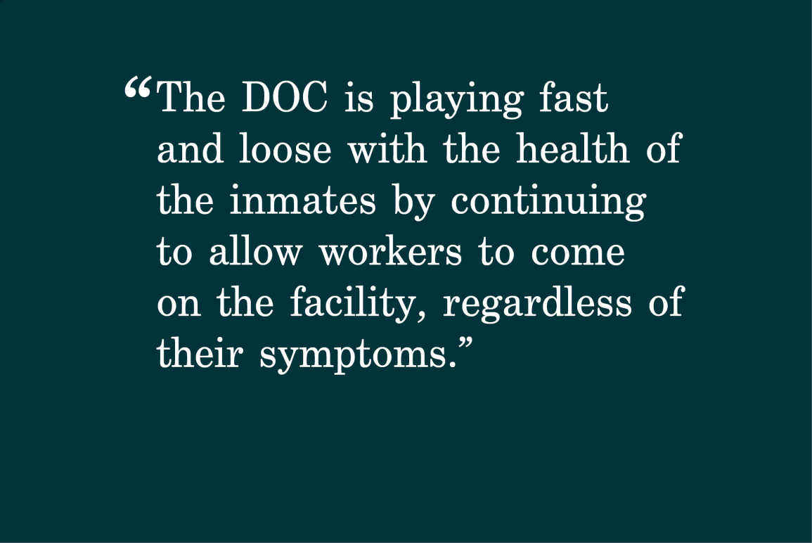 red background with a quote that says "The DOC is playing fast and loose with the health of the inmates by continuing to allow workers to come on the facility, regardless of their symptoms"