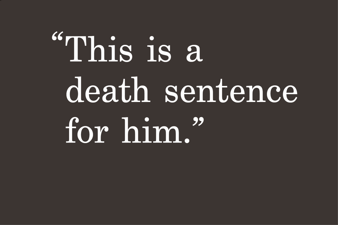 gray background with a quote "This is a death sentence for him."