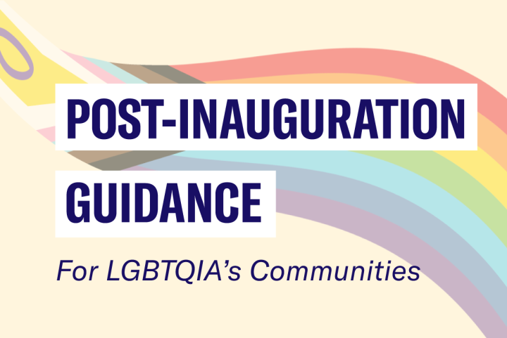 Post-inauguration Guidance For LGBTQIA+ Communities.