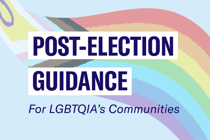 Post-election guidance for LGBTQIA's Communities