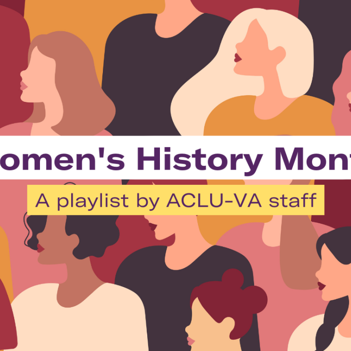 colorful background with illustration of different women with different hairstyle and skin tones. The text on top reads "Women's History Month: A playlist by ACLU-VA staff"