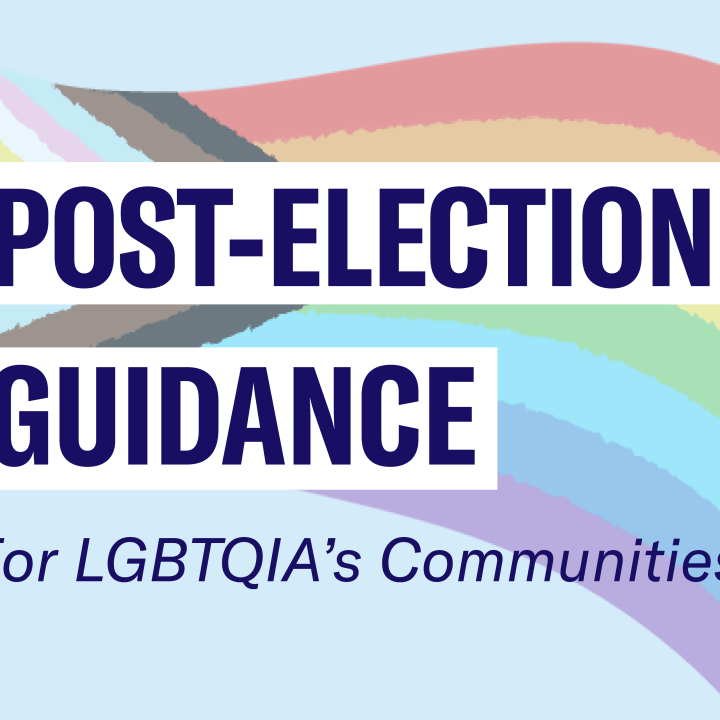Post-election guidance for LGBTQIA's Communities