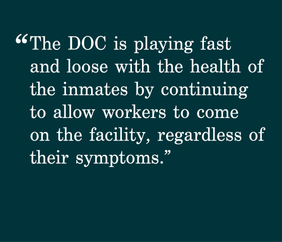 red background with a quote that says "The DOC is playing fast and loose with the health of the inmates by continuing to allow workers to come on the facility, regardless of their symptoms"