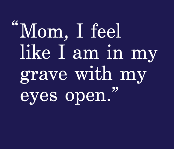 dark navy background with a quote that says "Mom, I feel like I am in my grave with my eyes open"