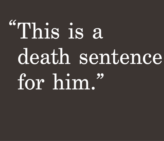 gray background with a quote "This is a death sentence for him."